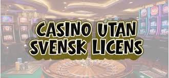 Casinon utan svensk licens - Utforska Alternativen